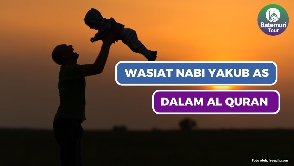 Wasiat Nabi Yaqub Kepada Anak-anaknya dalam Surat Al Baqarah Ayat 133